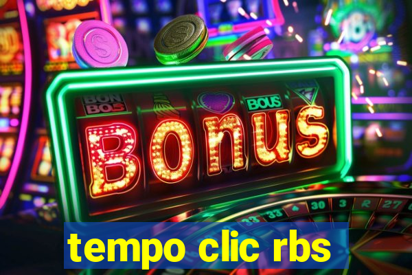 tempo clic rbs